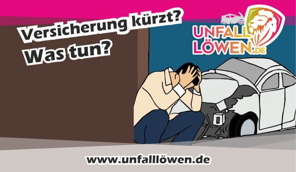 Versicherung kürzt? Was tun? Unfalllwen
